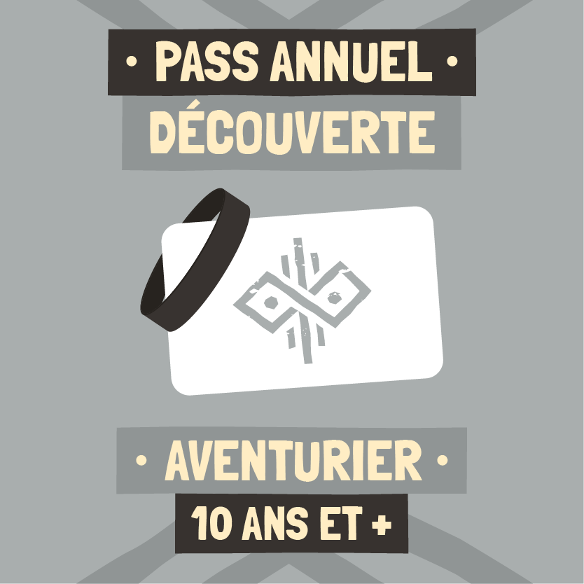 Pass Annuel Découverte - Aventurier (10 ans et +)