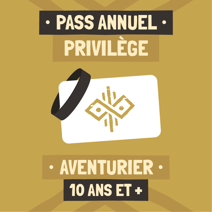 Pass Annuel Privilège - Aventurier (10 ans et +)