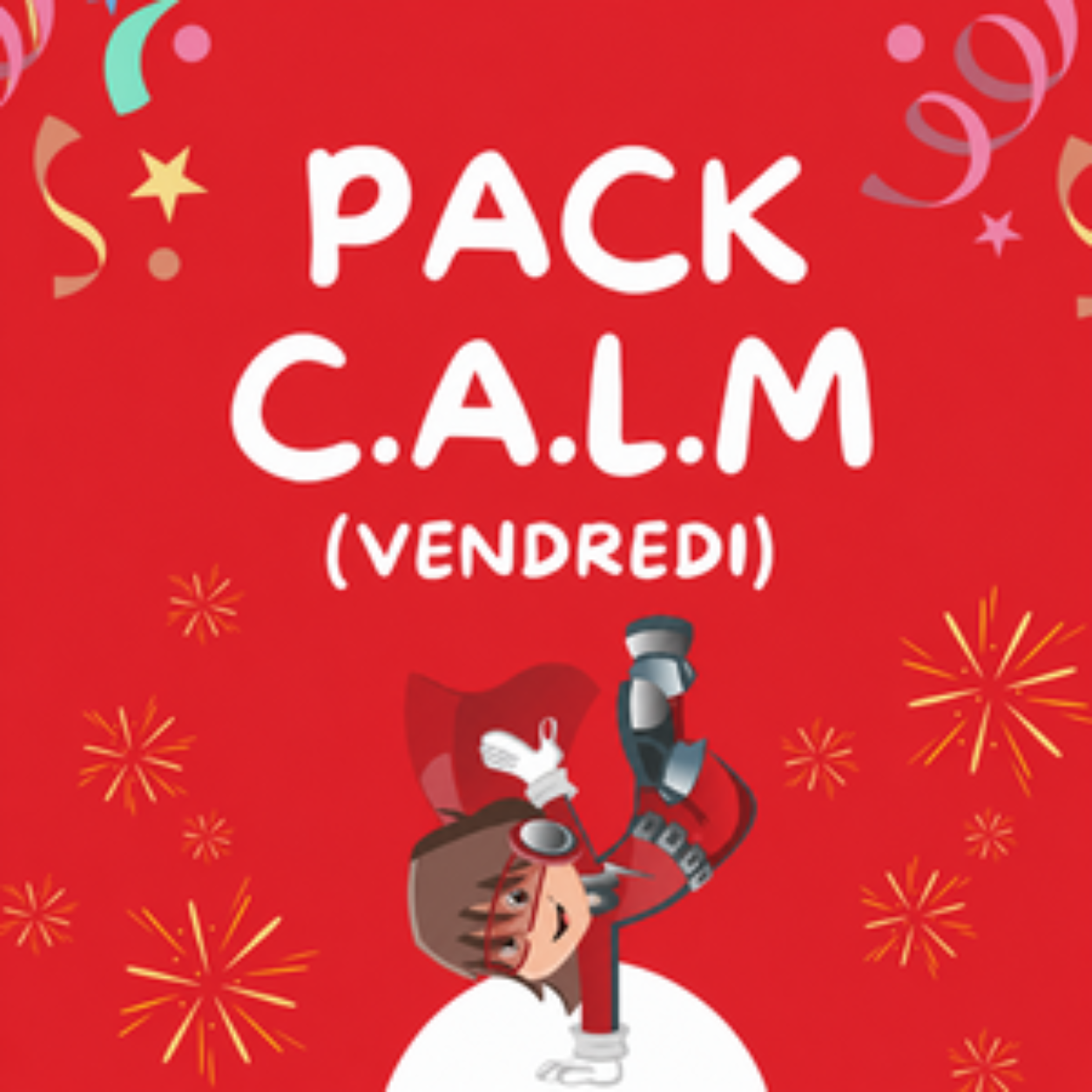 Pack C.A.L.M (Vendredi)