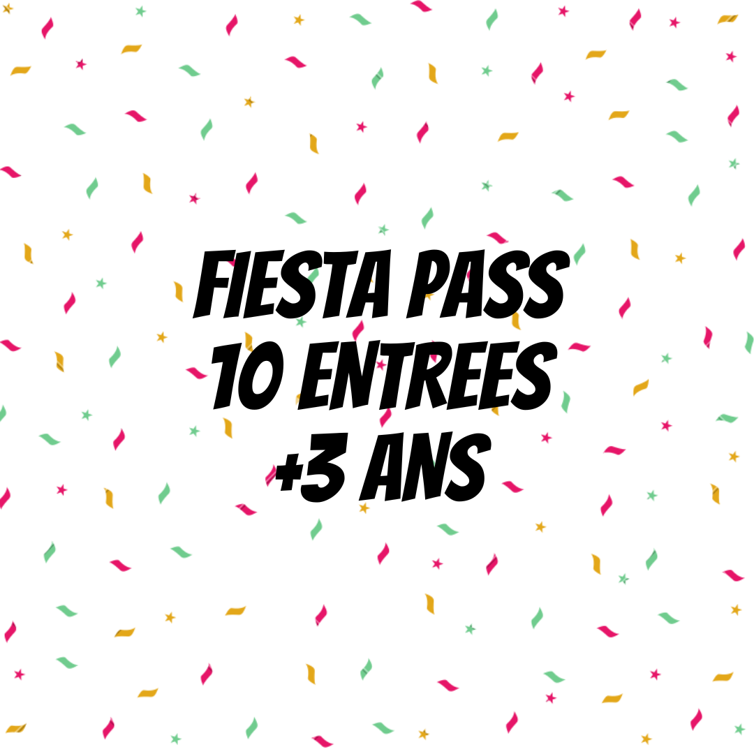FIESTA PASS +3ANS 10 ENTREES