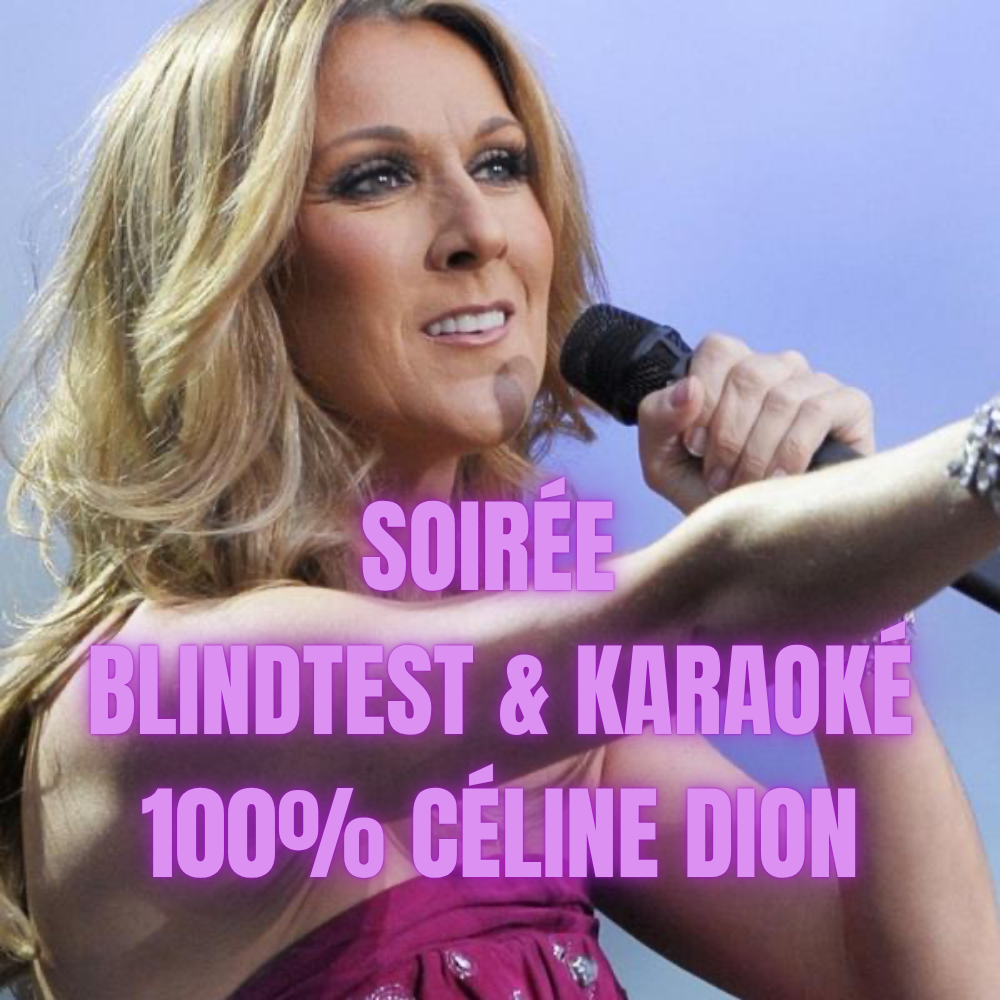 Soirée 100% Céline Dion - Blindtest & Karakoé