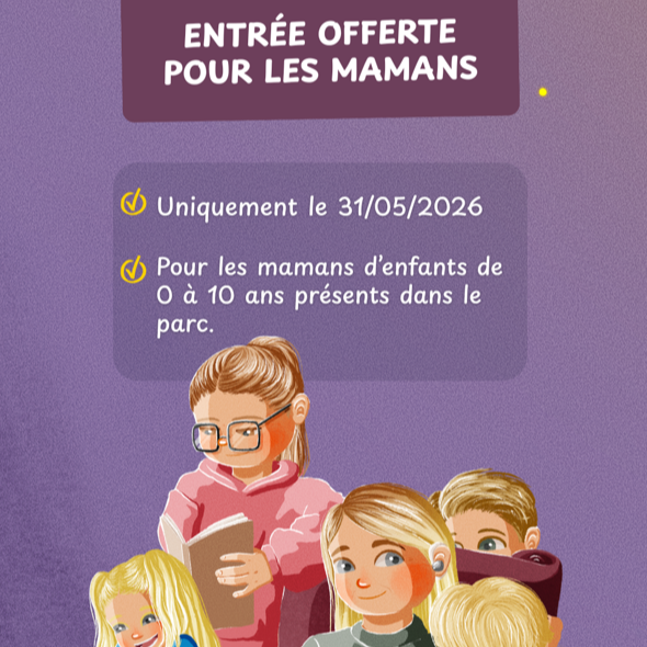 Entrée gratuite pour les mamans - Fêtes des mères