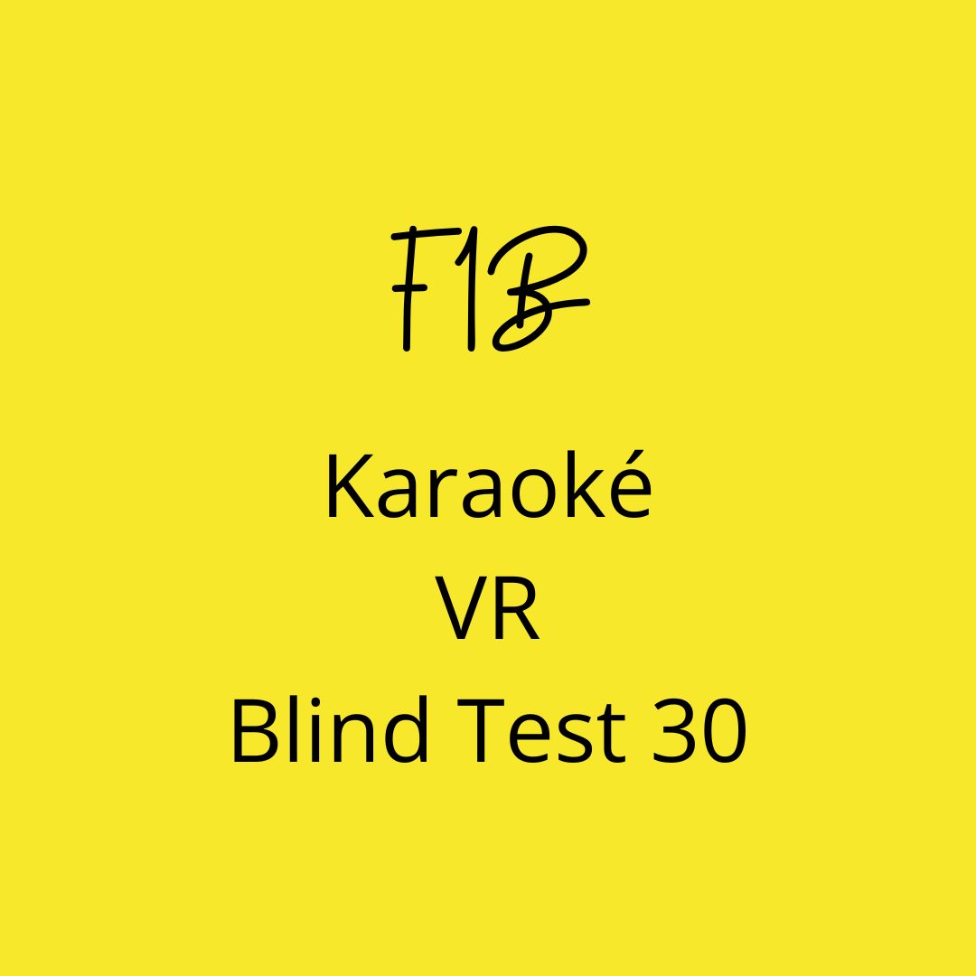 F1B - 1 BlindTest 30 + 1 VR + 1 Karaoké