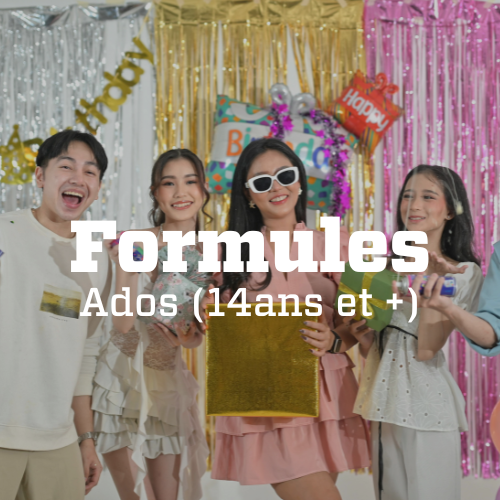 NOS FORMULES ADOS (14 ans et +)