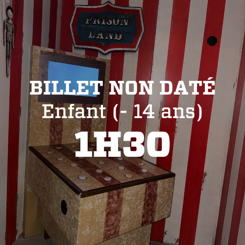 Billet NON DATÉ 1H30 Enfant (-14 ans)