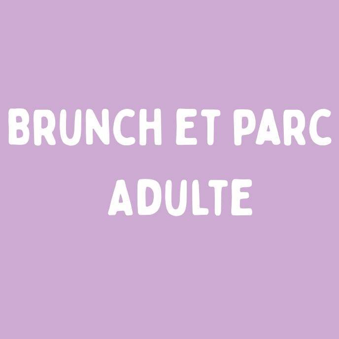 Brunch et accès parc - Adulte (30.5€)