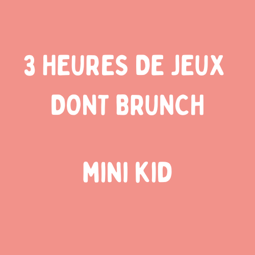 3 heures de jeux dont brunch - Mini Kids (18€)