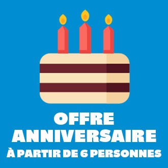Offre Anniversaire à partir de 6 personnes