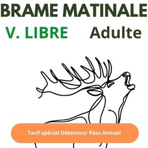 Abo. Brame Matinale Visite libre Adulte 12 ans et +