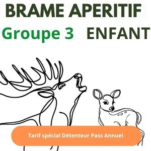 Abo. Brame apéritif Group 3 Visite guidée enfant 8-11ans (18h00)