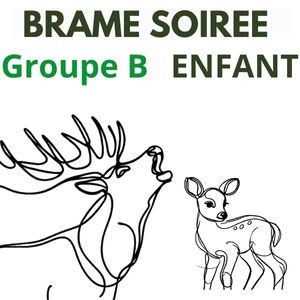 Brame soirée Groupe B Enfant 8-11 ans (18h00)