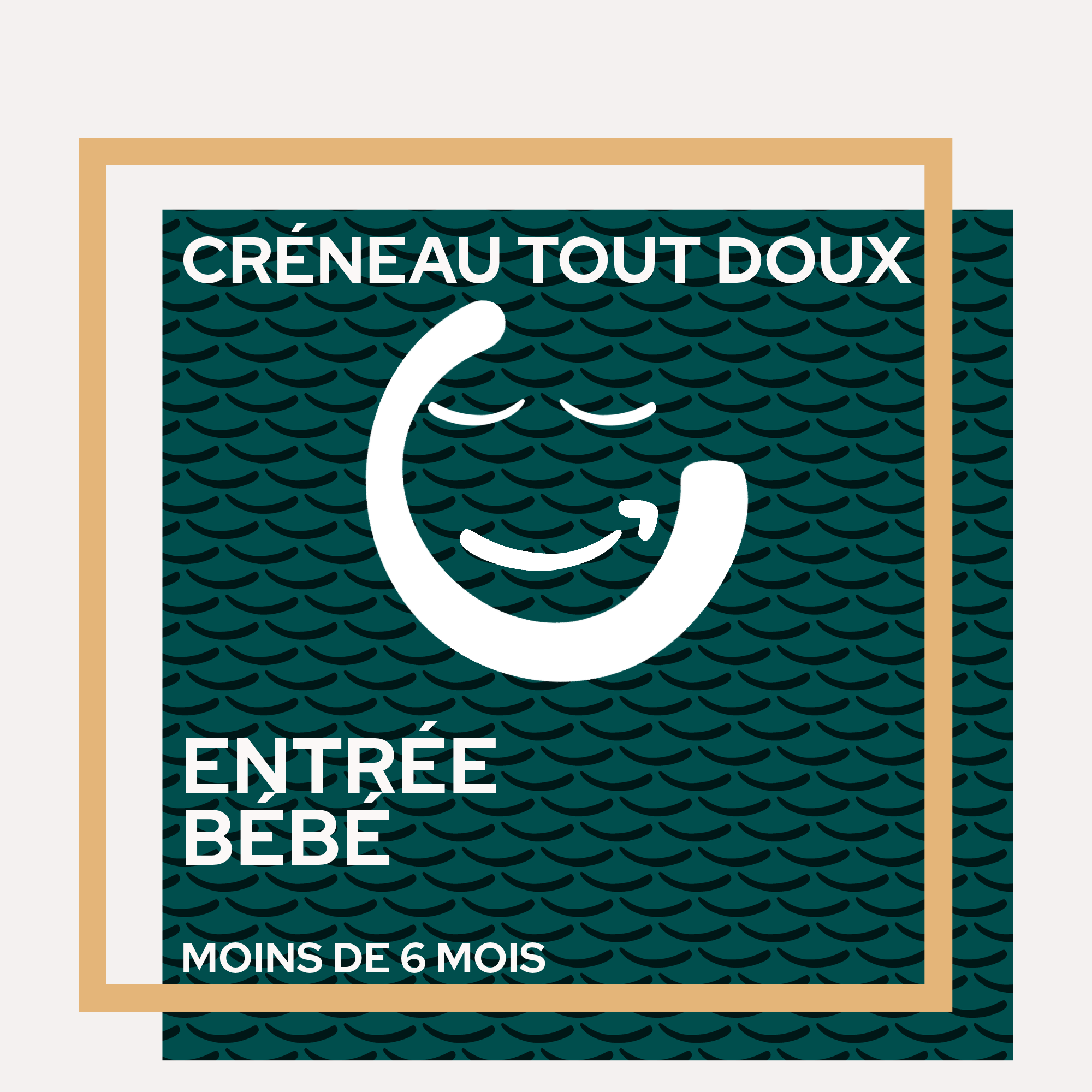 Tout Doux - Entrée bébé (moins de 6 mois)