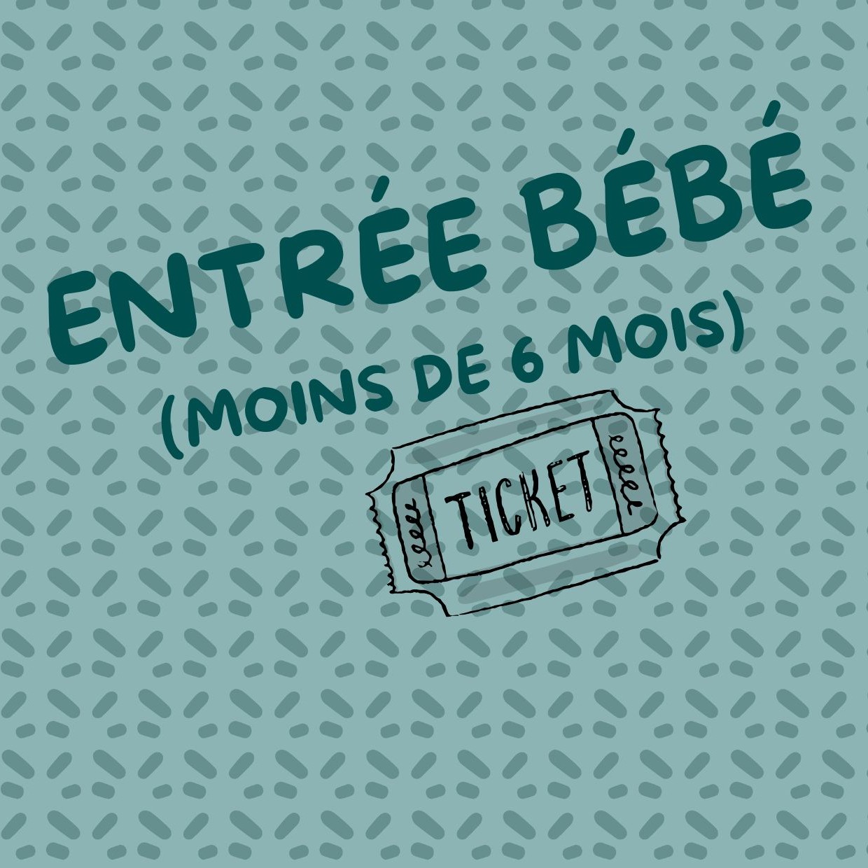 Entrée bébé (moins de 6 mois)