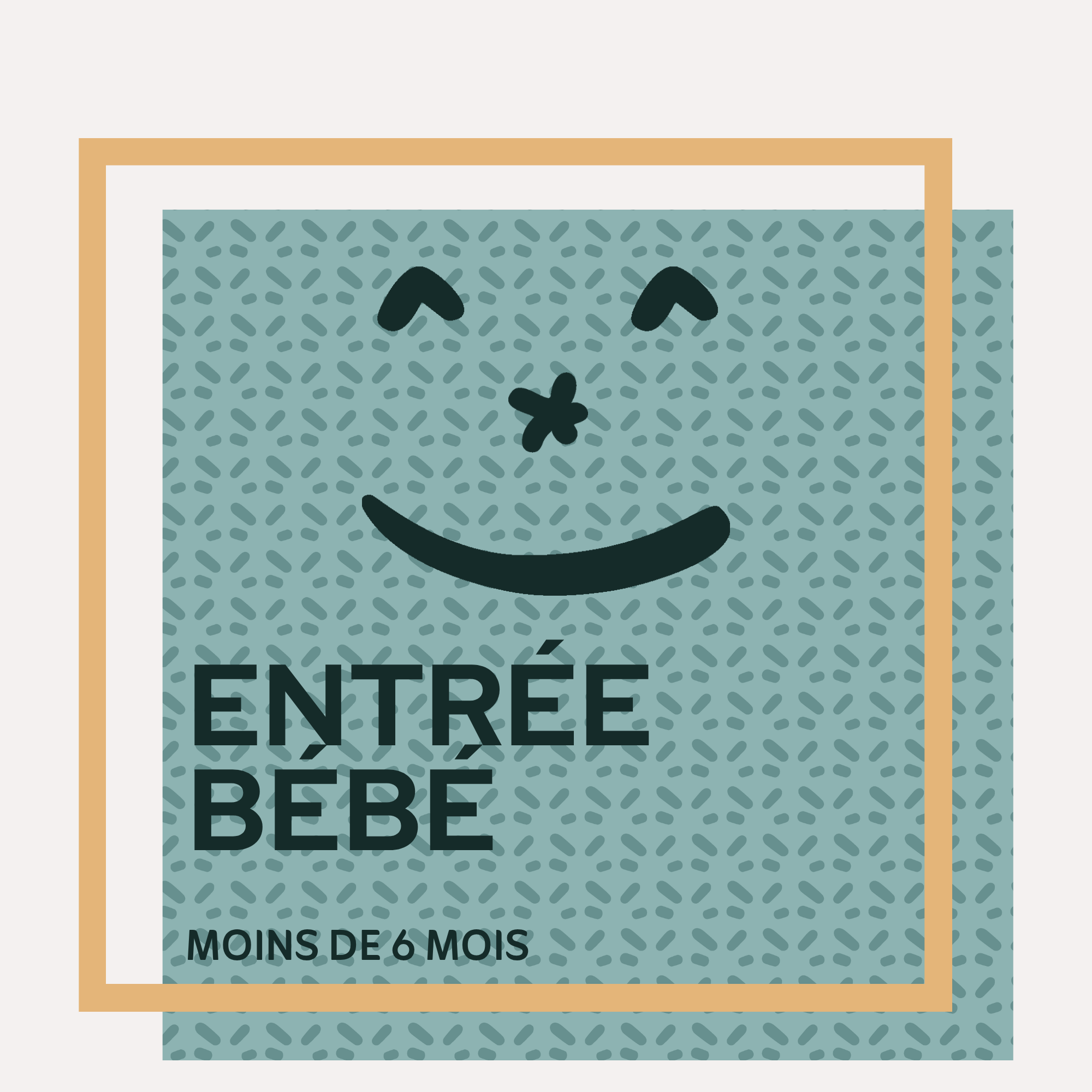 Entrée bébé (moins de 6 mois)