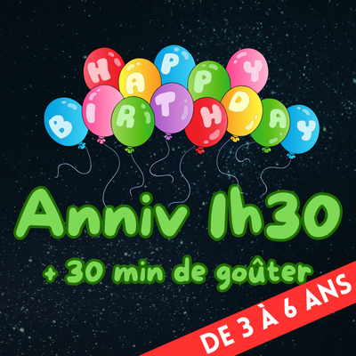 Anniversaire 3/6 ans 1h30
