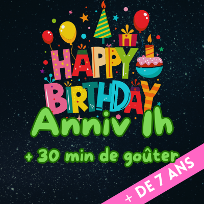 Anniversaire 1H + 30 min Goûter