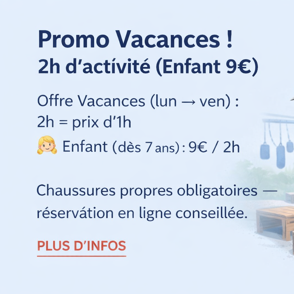 Promo Vacances AVRIL : 2h d’activité (Enfant 9€)