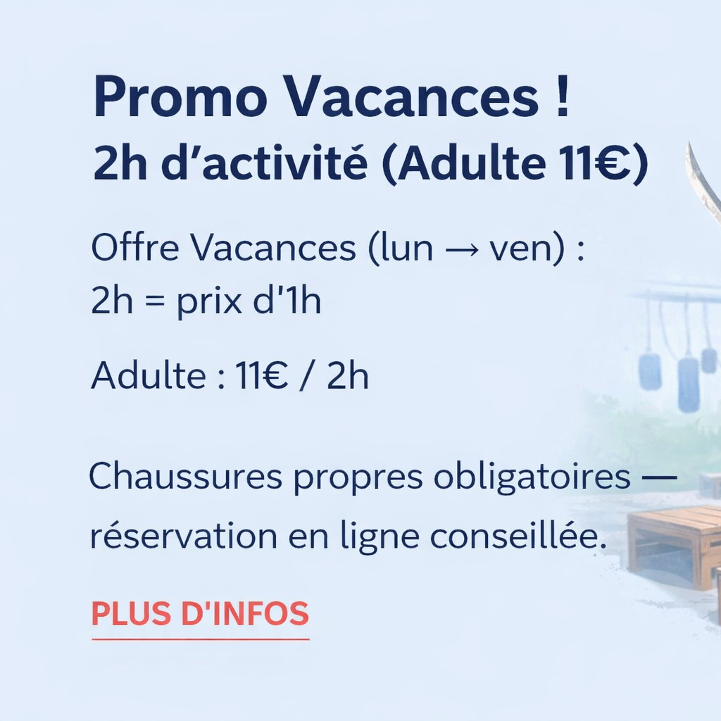 Promo Vacances AVRIL : 2h d’activité (Adulte 11€)