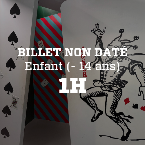 Billet NON DATÉ 1H Enfant (-14 ans)