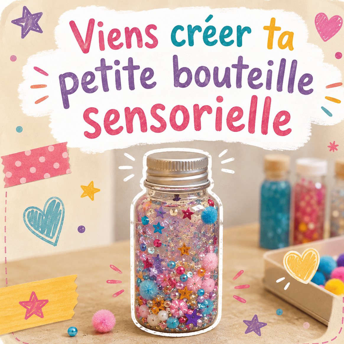 Atelier créatif - Fabrique ta bouteille sensorielle (2 à 10 ans)