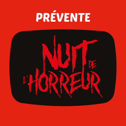 PRÉVENTE BILLET SURVIVANT SOIRÉE SPÉCIALE NUIT DE L'HORREUR