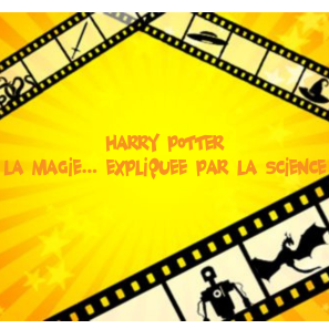 HARRY POTTER : La magie... Expliquée par la science